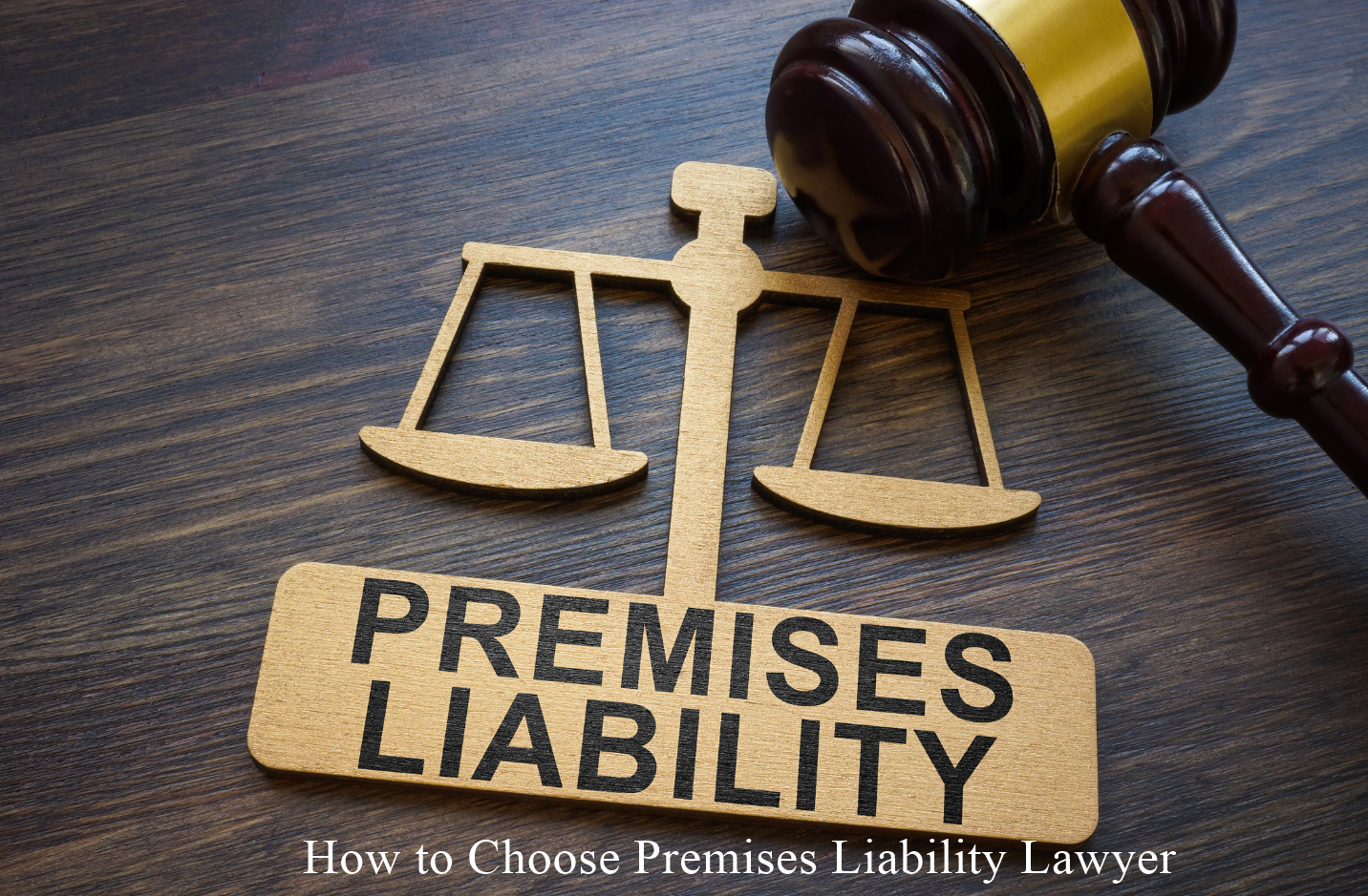 How to Choose Premises Liability Lawyer
